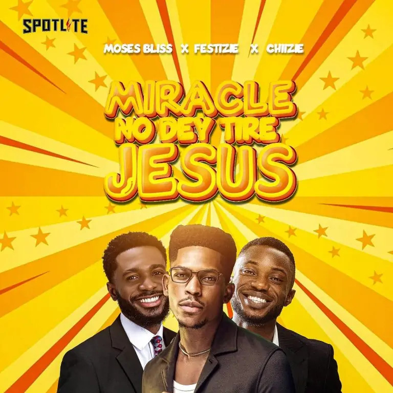 Moses Bliss – Miracle No Dey Tire Jesus